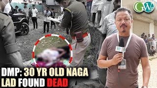 DMP DEAD BODY OF NAGA LAD FOUND AT NORTHERN ANGAMI COLONY WALFORD [upl. by Nnanaej]