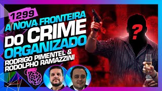 CRIME ORGANIZADO RODRIGO PIMENTEL E RODOLPHO RAMAZZINI  Inteligência Ltda Podcast 1299 [upl. by Alleinad]