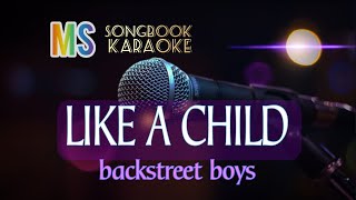 LIKE A CHILD BACKSTREET BOYS KARAOKE [upl. by Yednarb]