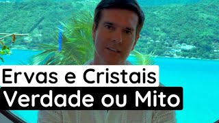 Ervas e Cristais  Verdade ou Mito  Espiritualidade  Marcello Cotrim [upl. by Torrey949]