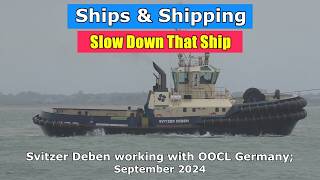 Slow Down That Ship Tug Svitzer Deben working with OOCL Germany September 2024 [upl. by Adda]