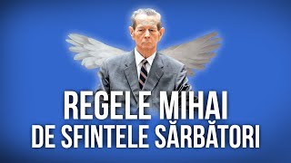 Regele Mihai de Sfintele Sărbători [upl. by Germain252]