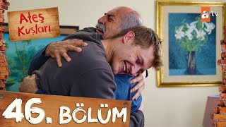 Ateş Kuşları 46 Bölüm atvturkiye [upl. by Soloma]