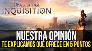 DRAGON AGE INQUISITION  5 motivos por los que es UN BUEN RPG  Nuestra opinión [upl. by Attehcram]