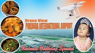 यसरी मनाईयो छोरी को बर्थडे  Drone View of Pokhara International Airport  Mutton gravy  Fish curry [upl. by Inram]