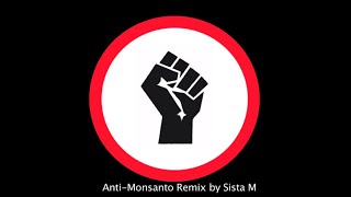 AntiMonsanto House Remix by Sista M  No to GMO Song [upl. by Kcirderf]