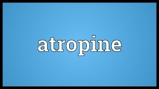 Atropine Meaning [upl. by Revkah]