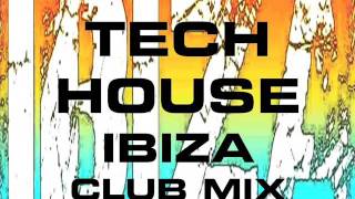 TECH HOUSE IBIZA CLUB MIX VOLUME THREE [upl. by Berenice]