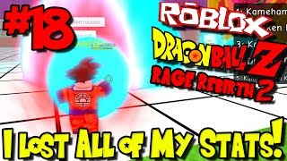 I LOST ALL OF MY STATS  Roblox Dragon Ball Rage Rebirth 2  Episode 18 [upl. by Eiba]