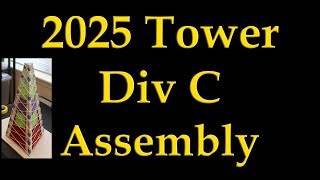 2025 Science Olympiad Tower Div C Assembly Process [upl. by Ennalyrehc110]