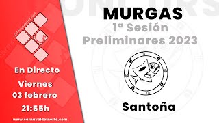 1ª SESIÓN PRELIMINARES CONCURSO DE MURGAS CARNAVAL DE SANTOÑA 2023 Carnavaldelnorte Santoña [upl. by Bondy]