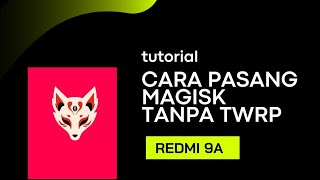 Cara Pasang Magisk Tanpa Twrp 🧶Redmi 9A [upl. by Amelus]