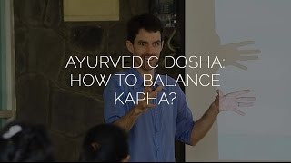 Ayurvedic Dosha How to Balance Kapha w Kimmana Nichols [upl. by Ailliw517]