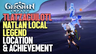 Tlatzacuilotl Natlan Local Legend Location amp Achievement Genshin Impact [upl. by Aroled628]