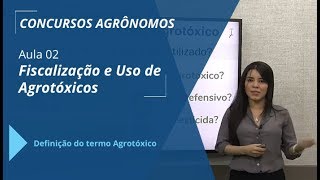 Fiscalização e Uso de Agrotóxicos  Concurso Agrônomo  Aula 0213 [upl. by Wiggins]