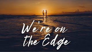 Were on the Edge  English songs with lyrics  English song lyrics [upl. by Rese]