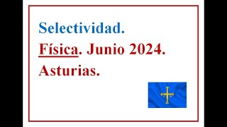 EBAU FÍSICA ASTURIAS 2024 C Ordinaria Examen resuelto José Cuenca [upl. by Elwin]