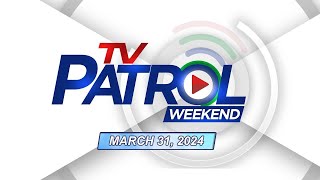 TV Patrol Weekend Livestream  March 31 2024 Full Episode Replay [upl. by Yanttirb]