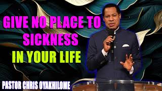 GIVE NO PLACE TO SICKNESS IN YOUR LIFE Pastor Chris Oyakhilome PhD MUST WATCH [upl. by Perusse]