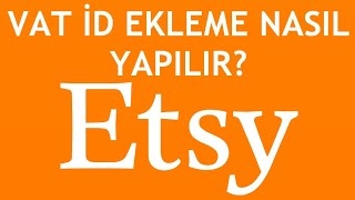 Etsy VAT İd Ekleme Nasıl Yapılır [upl. by Ahtoelc189]