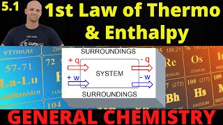 51 First Law of Thermodynamics and Enthalpy  General Chemistry [upl. by Brynne478]