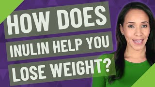 How does inulin help you lose weight [upl. by Anahoj]