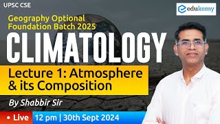 🌍 Climatology Atmosphere amp Its Components 🌤️ Foundation Batch 2025  Shabbir Sir  Edukemy IAS [upl. by Ahcsropal457]