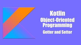 Getter and Setter  Kotlin Object Oriented Programming [upl. by Hansel]