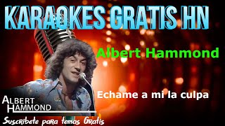 Albert Hammond  Echame A Mi La Culpa  Karaoke [upl. by Gottlieb580]