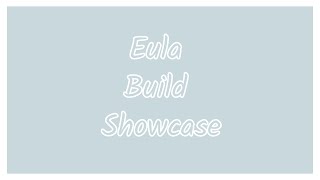 Eula Build Showcase Because Why Not [upl. by Mountfort]