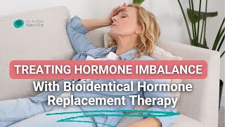 Hormone Imbalance amp Bioidentical Hormone Replacement [upl. by Adyl]