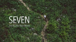 Seven The BC Bike Race Movie [upl. by Eiramait170]