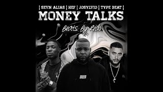 MONEY TALKS  SEVN ALIAS HEF amp JOSYLVIO TYPE BEAT  BEATS BY REDO [upl. by Sauncho]