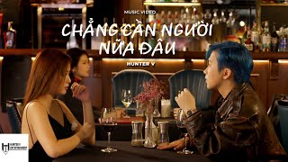 HUNTER V  CHẲNG CẦN NGƯỜI NỮA ĐÂU  ft RIVENOUXS  OFFICIAL MUSIC VIDEO [upl. by Fidelio943]