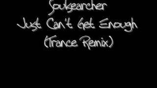 Soulsearcher  Just Cant Get Enough Trance Remix [upl. by Sheldon]