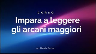 Corso quotImpara a leggere gli arcani maggioriquot [upl. by Llerraf869]