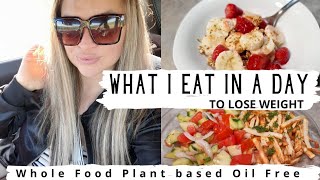 What I Eat In A Day Plant Based To Lose Weight  Whole Food Plant Based Weight Loss [upl. by Ytsirhk]