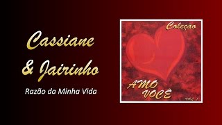 Cassiane e Jairinho  Razão da Minha Vida [upl. by Cirilo]