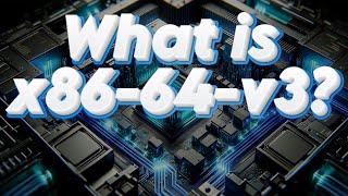 What is x8664v3 Understanding the x8664 microarchitecture levels [upl. by Iruj641]