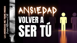 ANSIEDAD VOLVER A SER TÚ [upl. by Irafat]