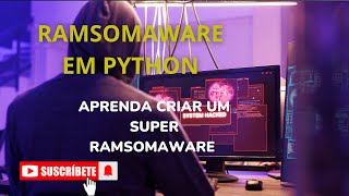 CRIANDO O MAIS POTENTE RAMSOMAWARE EM PYTHON [upl. by Harrington]