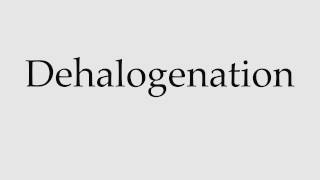 How to Pronounce Dehalogenation [upl. by Neerahs]