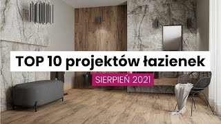 TOP10 projektów łazienek  SIERPIEŃ 2021 [upl. by Aiderfla798]