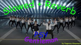 PSY  GENTLEMAN Slowed  Reverb [upl. by Ihcehcu206]