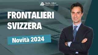 🔴 FRONTALIERI SVIZZERA le novità in arrivo 🚨 [upl. by Dulcy]