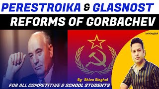 PERESTROIKA amp GLASNOST Reform of Gorbachev l Shiva Singhal [upl. by Letnuahc33]