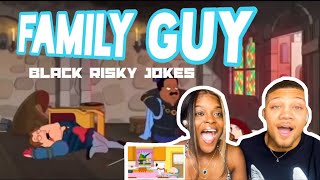 FAMILY GUY RISKY BLACK JOKES REACTION  WE WERE SHOOK [upl. by Aundrea]