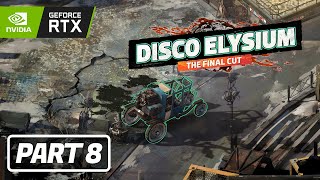 Disco Elysium The Final Cut  PART 8  Gameplay  Walkthrough PC [upl. by Rialb]