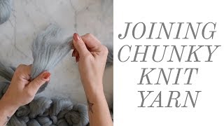 HOW TO JOIN CHUNKY KNIT YARN TOGETHER  FAUX MERINO WOOL BLANKET DIY [upl. by Yruy]