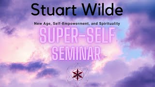 Stuart Wilde Super Self Seminar How To Become Your Super Self [upl. by Ocin]